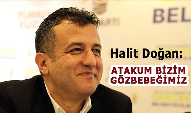Halit Doğan; Atakum'u Turizm ve Festival Kenti Yapacağız
