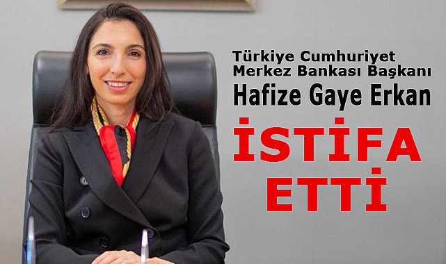 Merkez Bankası Başkanı Hafize Gaye Erkan Görevinden Ayrıldı