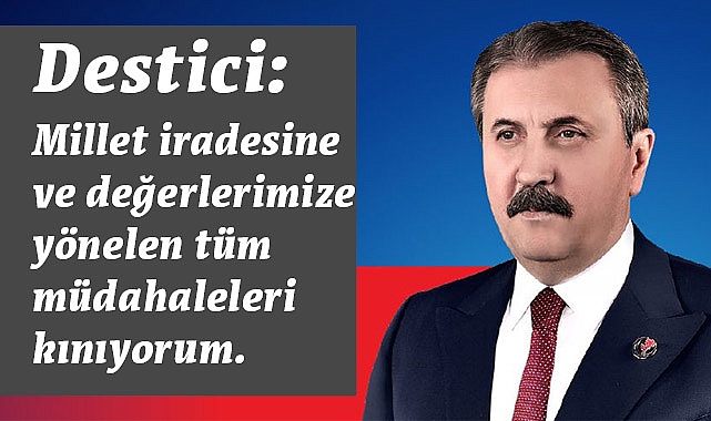 Mustafa Destici, 28 Şubat'ın 27. Yıl Dönümü İçin Mesaj Yayımladı