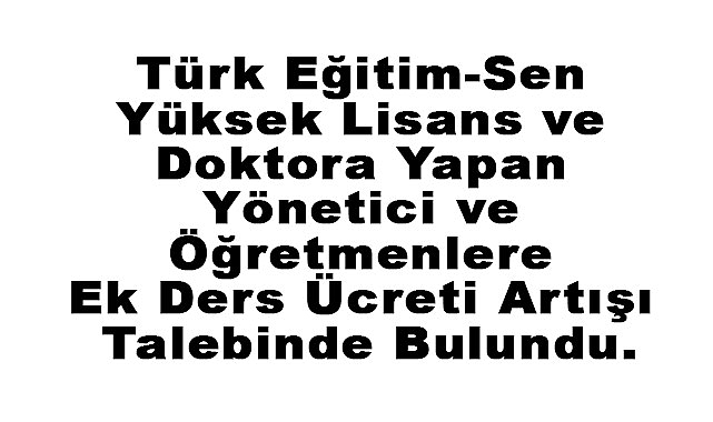 Öğretmenlere Ek Ders Ücreti Artırımlı Ödenmelidir