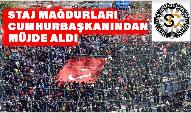 Staj Mağdurlarına Cumhurbaşkanı'ndan Müjde