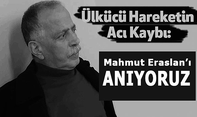 Ülkücü Hareketin Önemli İsmi Mahmut Eraslan'ı Anıyoruz