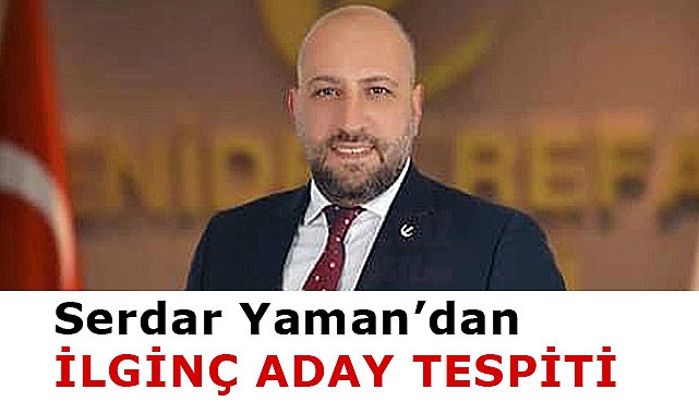 YRP'nin Eski Başkanı Serdar Yaman'dan İlginç Aday Tespiti
