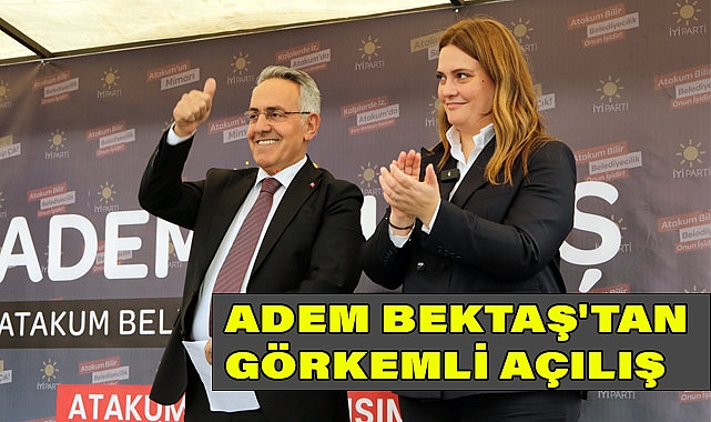 ADEM BEKTAŞ'TAN GÖRKEMLİ AÇILIŞ