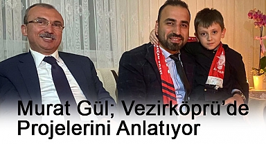 Ak Parti Vezirköprü Adayı Murat Gül, Projelerini Anlatıyor