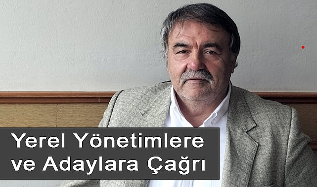 Bayram Uzunoğlu'ndan Yerel Yönetimlere ve Adaylara Çağrı