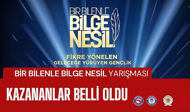 'Bir Bilenle Bilge Nesil' Okuma ve Yazma Yarışması'nın Kazananları Belli Oldu