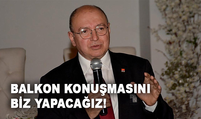 CHP'li Şenel:1 Nisan Sabahı İlkadım'da Balkon Konuşmasını Biz Yapacağız