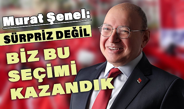 CHP'li Şenel: Kimse hayallenmesin, biz bu seçimi kazandık