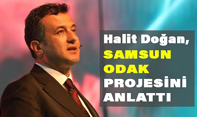 Halit Doğan, Odak Samsun projesini anlattı