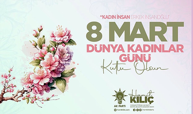 Hamit Kılıç'tan 8 Mart Dünya Kadınlar Günü Mesajı