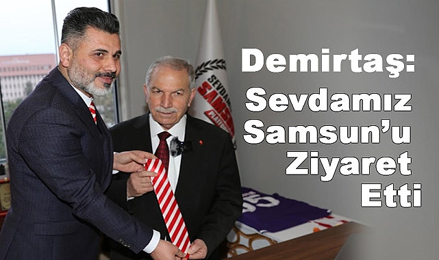 Necattin Demirtaş, Sevdamız Samsun'u Ziyaret Etti!