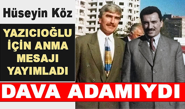 Hüseyin Köz, Muhsin Yazıcıoğlu'nu Andı: Dava Arkadaşımızı Unutmayacağız