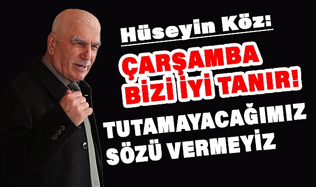Hüseyin Köz; Tutamayacağımız Sözler Vermeyiz