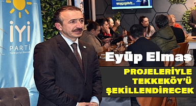 İyi Parti Tekkeköy Belediye Başkan Adayı Eyüp Elmas, Projelerini Paylaştı