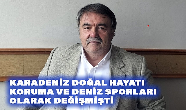 Karadeniz Doğal Hayatı Koruma ve Denizcilik Derneği'nden Çağrı