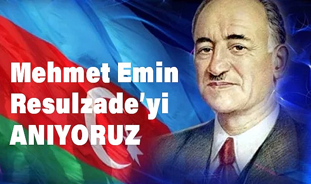 Mehmet Emin Resulzade'yi Vefatının 69. Yıl Dönümünde Rahmetle Anıyoruz