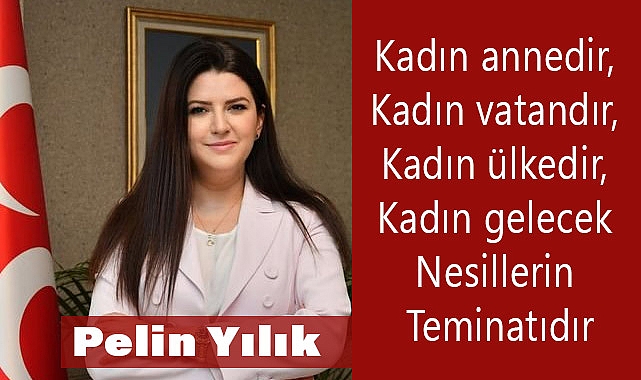 MHP Genel Başkan Yardımcısı Dr. Pelin YILIK'tan 8 Mart Dünya Kadınlar Günü Açıklaması