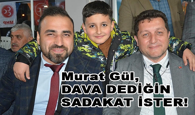 Murat Gül, Dava Dediğin Sadakat İster!