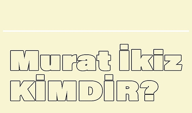 Murat İkiz kimdir, Nerelidir?