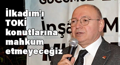 Murat Şenel: İlkadım'ı TOKİ konutlarına mahkum etmeyeceğiz