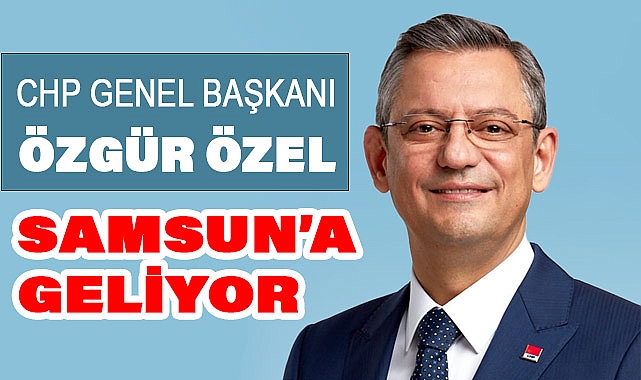 Özgür Özel Samsun'da: Belediye Başkan Adaylarını Tanıtacak Miting için Geliyor