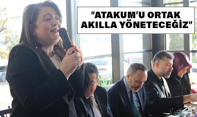 ÖZLEM MARAŞ: “ATAKUM’U ORTAK AKILLA YÖNETECEĞİZ”