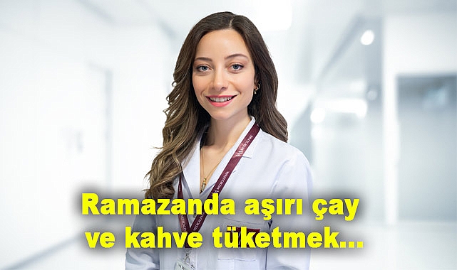 Ramazanda aşırı çay ve kahve tüketmek