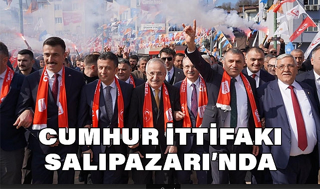 Salıpazarı'nda Cumhur İttifakı'ndan Güç Birliği Mesajı