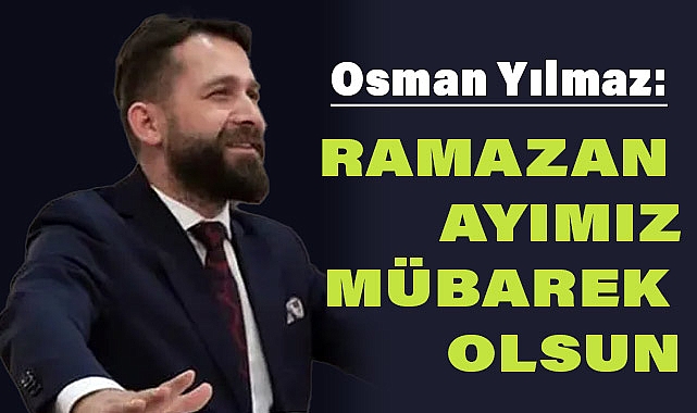 SAMKON Genel Başkan Vekili Osman Yılmaz'dan Ramazan Ayı Mesajı