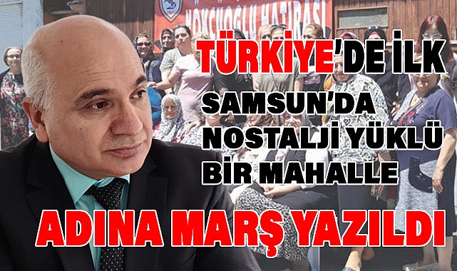 Samsun'da Kökçüoğlu Mahallesi'ne Özel Marş