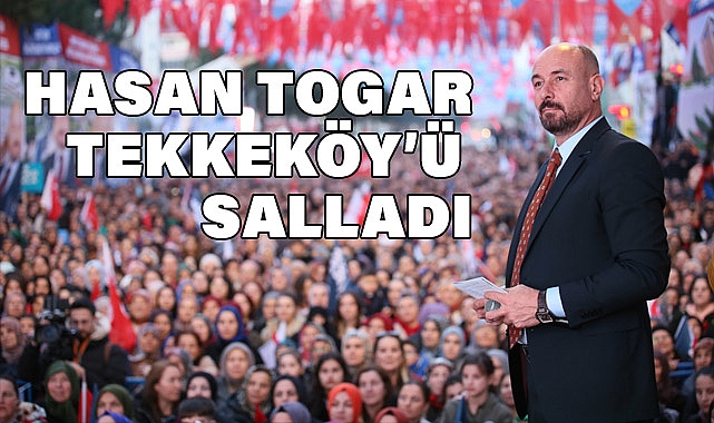 Hasan Togar Tekkeköy'ü Salladı