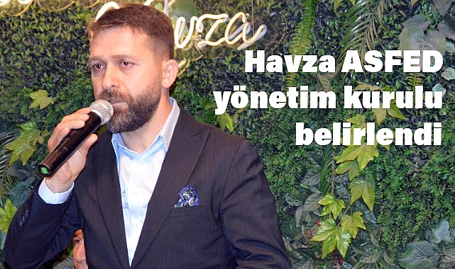 Ankara Samsun Federasyonu Havza İlçe Başkanlığı Yönetim Kurulu Belirlendi
