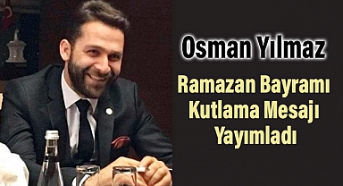 ASİYAD Başkanı Osman Yılmaz, Ramazan Bayramı Mesajı Yayımladı