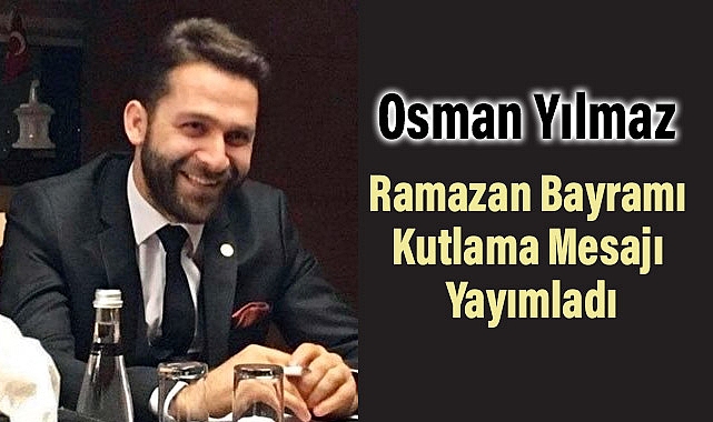 ASİYAD Başkanı Osman Yılmaz, Ramazan Bayramı Mesajı Yayımladı