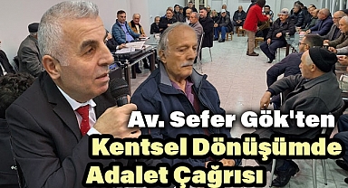 Av. Sefer Gök'ten Kentsel Dönüşüm Başkanlığına Eleştiri
