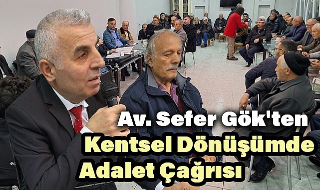 Av. Sefer Gök'ten Kentsel Dönüşüm Başkanlığına Eleştiri