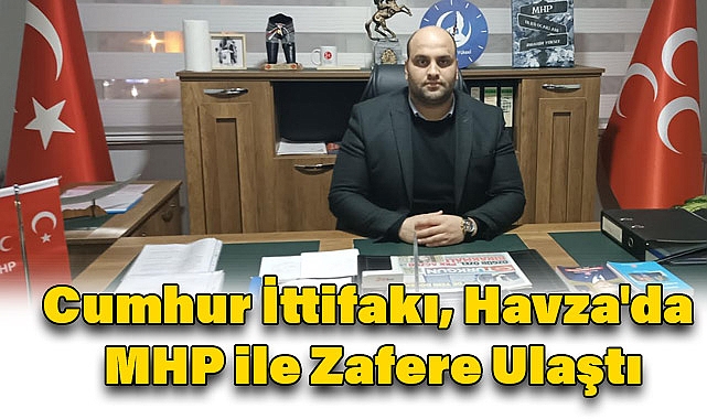 Cumhur İttifakı, Havza'da MHP ile Zafere Ulaştı