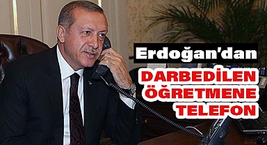 Cumhurbaşkanı Erdoğan, Darbedilen Öğretmene 'Geçmiş Olsun' Dedi