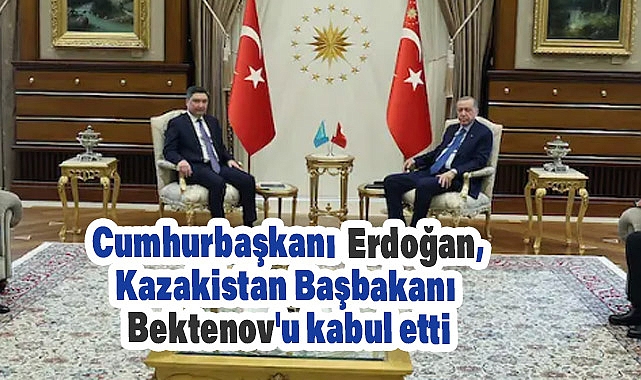 Cumhurbaşkanı Erdoğan, Kazakistan Başbakanı Oljas Bektenov ile Görüştü