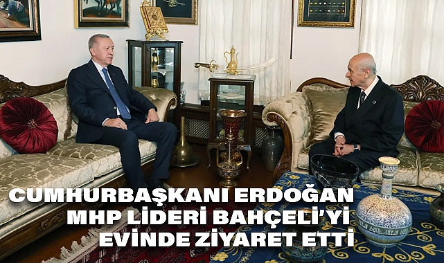Cumhurbaşkanı Erdoğan, MHP Genel Başkanı Devlet Bahçeli ile Görüştü