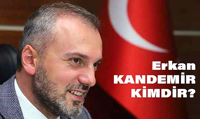Erkan Kandemir Kimdir, Nerelidir?
