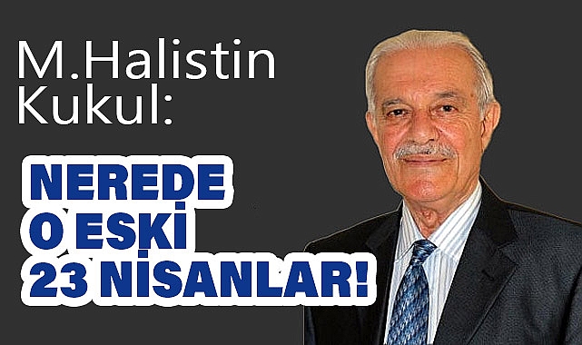 Kapsamhaber Yazarı Kukul'dan 'Nerde O Eski 23 Nisanlar'