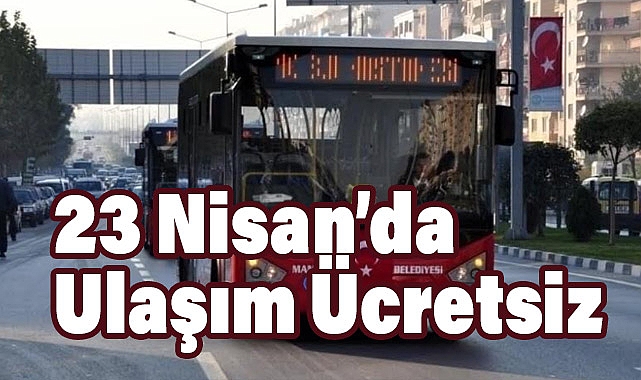 Manisa'da 23 Nisan'da Toplu Taşıma Ücretsiz