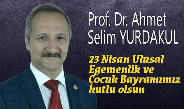 MHP Genel Başkan Yardımcısı Prof. Dr. Yurdakul, 23 Nisan Çocuk Bayramı'nı kutladı