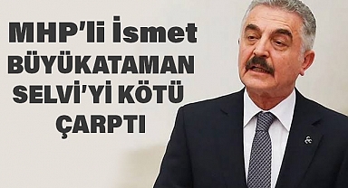 MHP Genel Sekreteri Büyükataman'dan Abdülkadir Selvi'ye Sert Tepki
