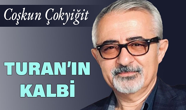 Türkiye'nin 'Turan'ın Kalbi' Olarak Üstlendiği Tarihi Sorumluluk