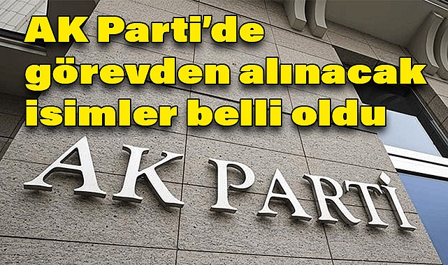 Yerel Seçim Sonrası AK Parti'de Görevden Alınacak İsimler Belli Oldu