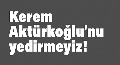 Yusuf Polat'tan Çarpıcı Yorum: "Kerem Aktürkoğlu’nu Yedirmeyiz!"