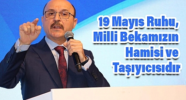 19 Mayıs Ruhu, Milli Bekamızın Hamisi ve Taşıyıcısıdır